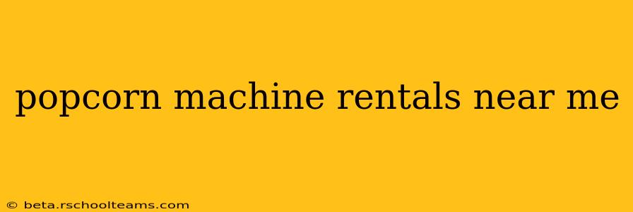 popcorn machine rentals near me