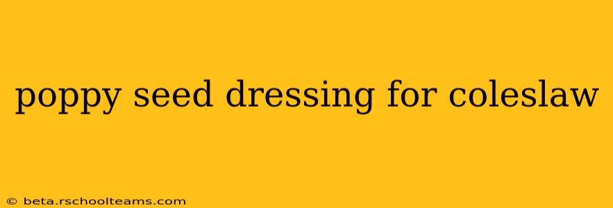poppy seed dressing for coleslaw