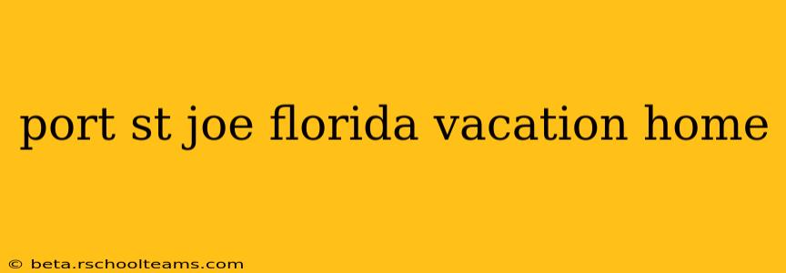 port st joe florida vacation home