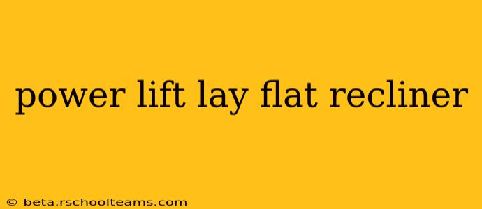 power lift lay flat recliner