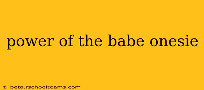 power of the babe onesie
