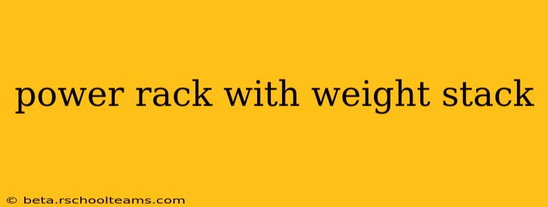 power rack with weight stack