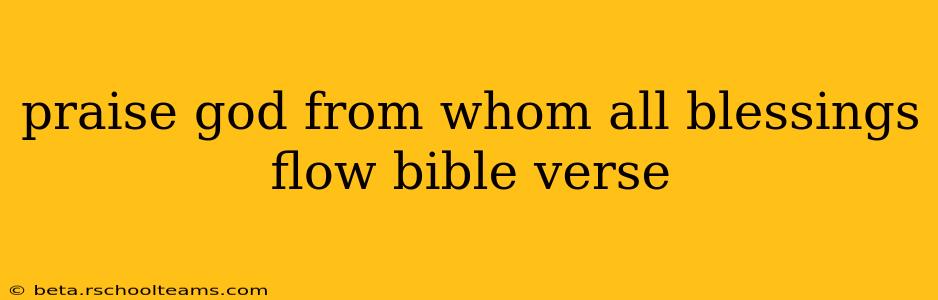 praise god from whom all blessings flow bible verse
