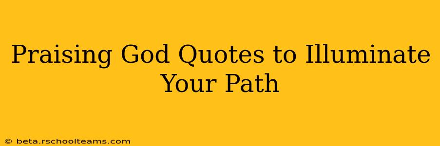 Praising God Quotes to Illuminate Your Path