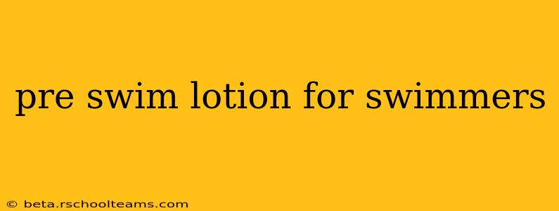 pre swim lotion for swimmers