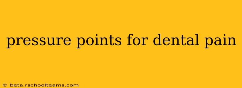 pressure points for dental pain