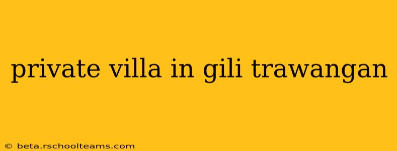 private villa in gili trawangan