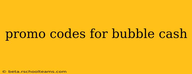promo codes for bubble cash