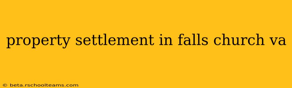 property settlement in falls church va