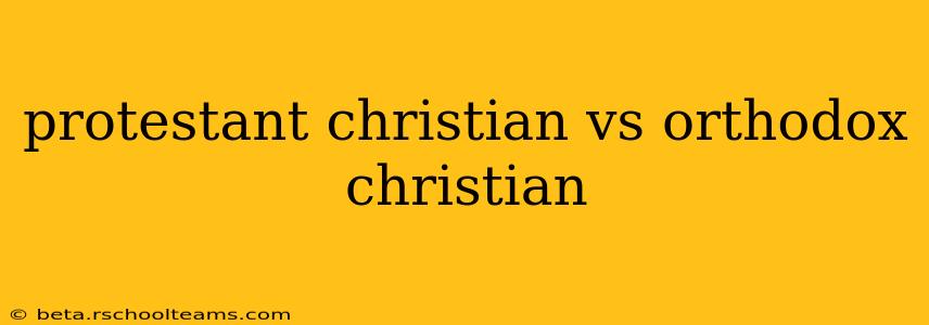 protestant christian vs orthodox christian