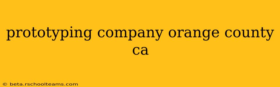 prototyping company orange county ca