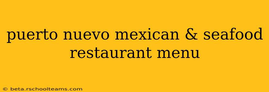 puerto nuevo mexican & seafood restaurant menu
