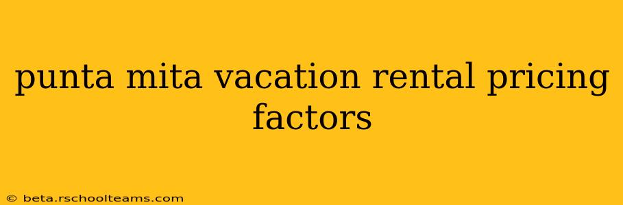 punta mita vacation rental pricing factors