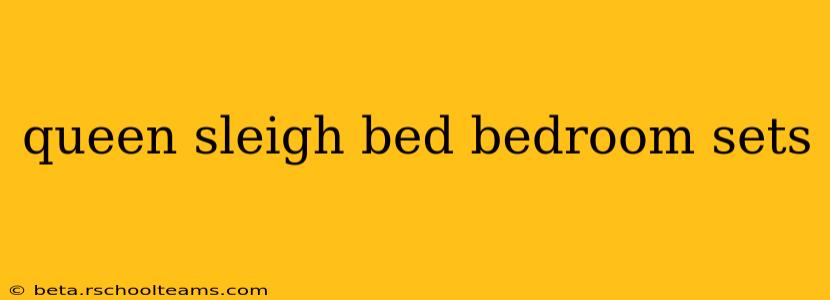 queen sleigh bed bedroom sets