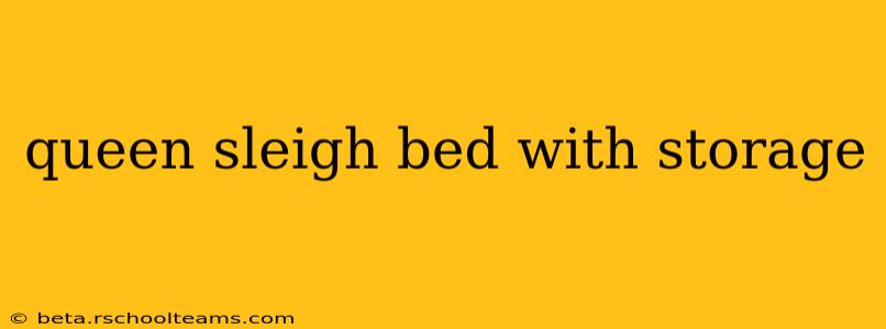 queen sleigh bed with storage