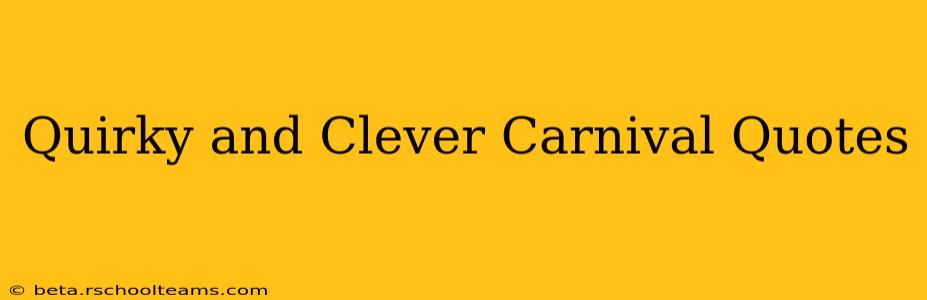 Quirky and Clever Carnival Quotes