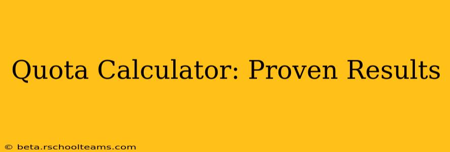 Quota Calculator: Proven Results