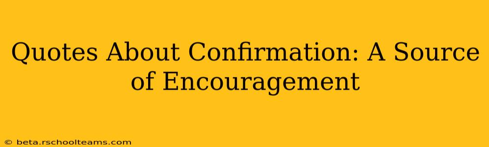 Quotes About Confirmation: A Source of Encouragement