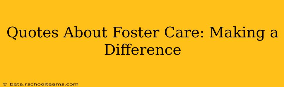 Quotes About Foster Care: Making a Difference