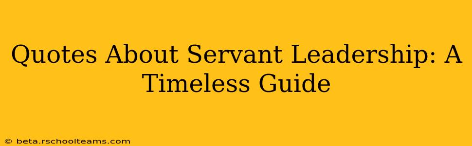 Quotes About Servant Leadership: A Timeless Guide