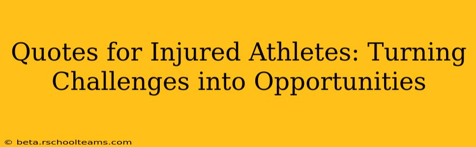 Quotes for Injured Athletes: Turning Challenges into Opportunities
