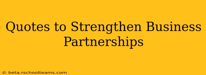 Quotes to Strengthen Business Partnerships
