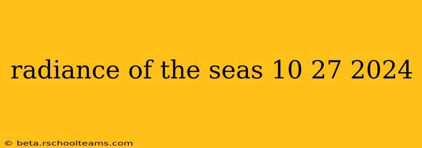 radiance of the seas 10 27 2024
