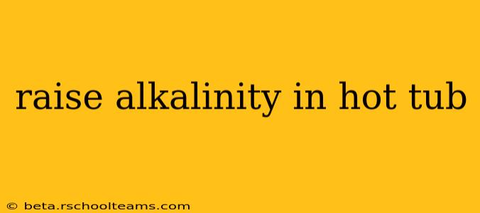 raise alkalinity in hot tub