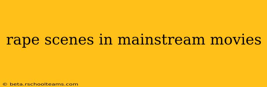 rape scenes in mainstream movies