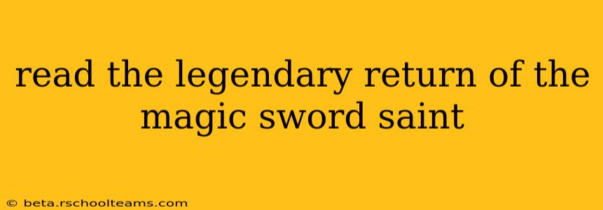 read the legendary return of the magic sword saint
