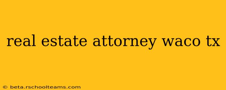 real estate attorney waco tx