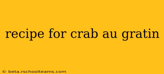 recipe for crab au gratin