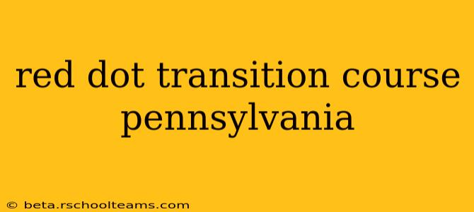 red dot transition course pennsylvania