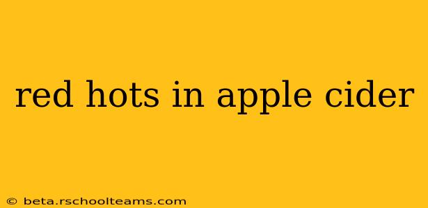 red hots in apple cider
