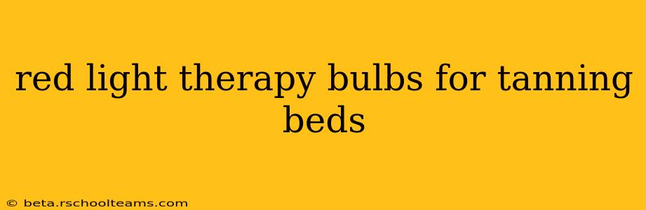 red light therapy bulbs for tanning beds