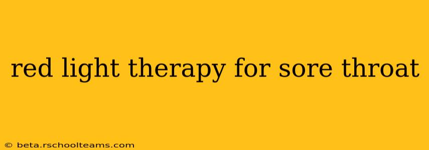 red light therapy for sore throat