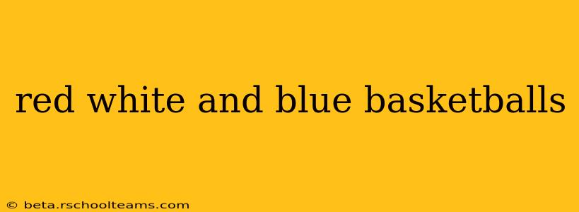 red white and blue basketballs