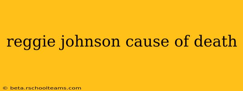 reggie johnson cause of death
