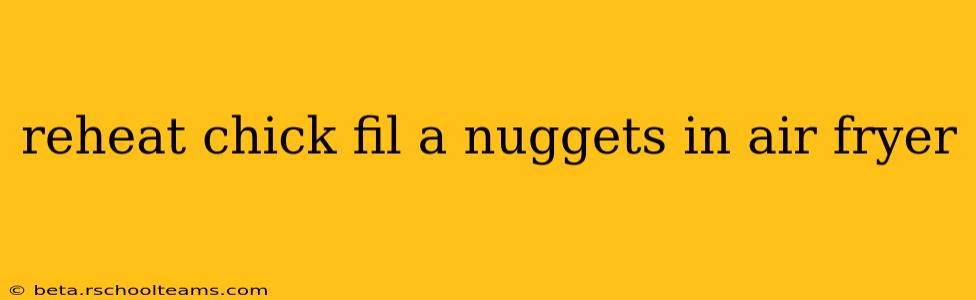 reheat chick fil a nuggets in air fryer