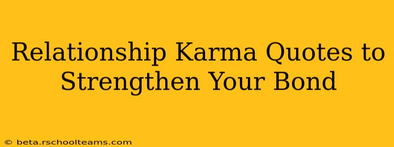 Relationship Karma Quotes to Strengthen Your Bond