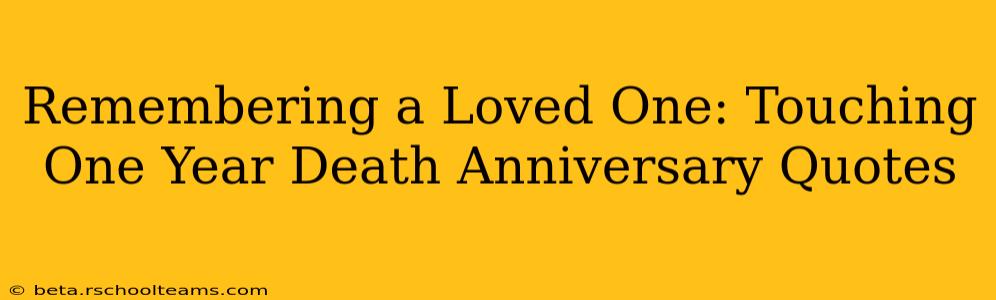 Remembering a Loved One: Touching One Year Death Anniversary Quotes