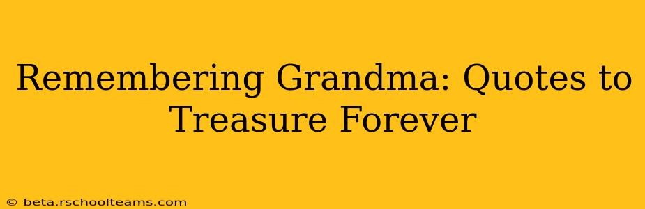 Remembering Grandma: Quotes to Treasure Forever