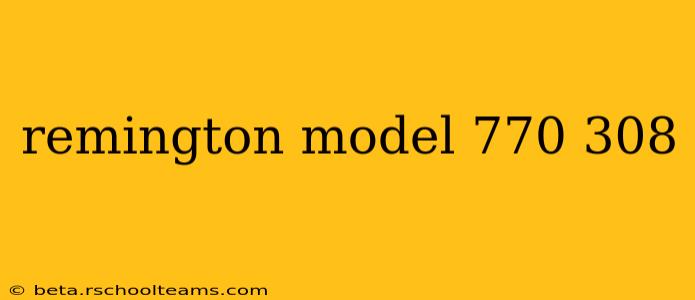 remington model 770 308