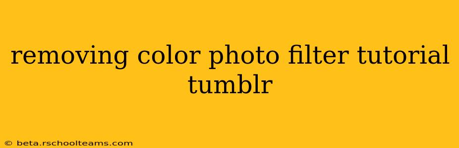 removing color photo filter tutorial tumblr
