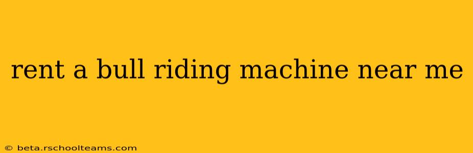 rent a bull riding machine near me