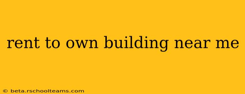rent to own building near me