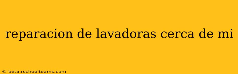 reparacion de lavadoras cerca de mi