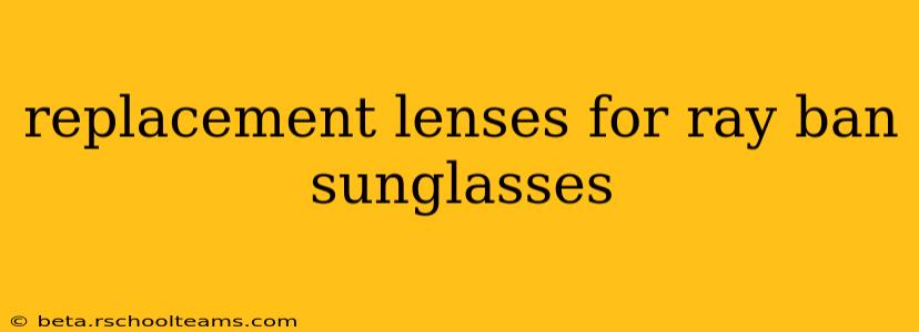 replacement lenses for ray ban sunglasses
