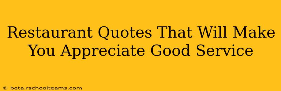 Restaurant Quotes That Will Make You Appreciate Good Service