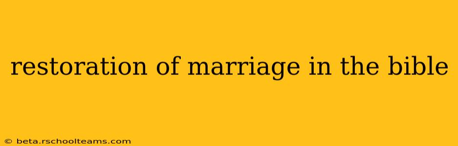 restoration of marriage in the bible